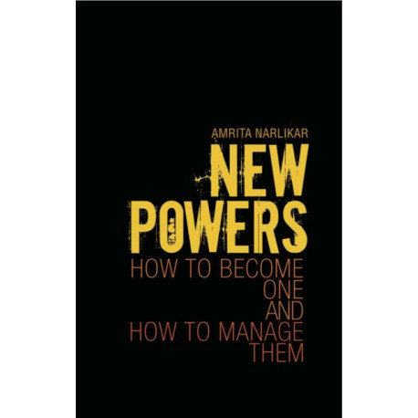 New Powers: How to Become One and How to Manage Them