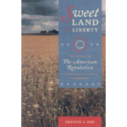 Sweet Land of Liberty: The Ordeal of the American Revolution in Northampton County, Pennsylvania