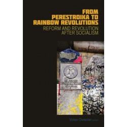 From Perestroika to Rainbow Revolutions: Reform and Revolution after Socialism