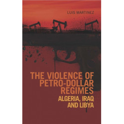 The Violence of Petro-Dollar Regimes: Algeria, Iraq, Libya