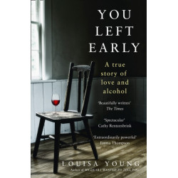 You Left Early: A True Story of Love and Alcohol