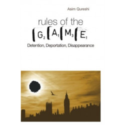The Rules of Game: Detention, Deportation, Disappearance
