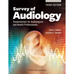 Survey of Audiology: Fundamentals for Audiologists and Health Professionals, Third Edition