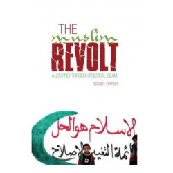 The Muslim Revolt: A Journey Through Political Islam