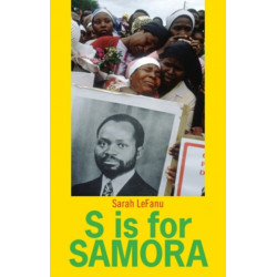 S is for Samora: A Lexical Biography of Samora Machel and the Mozambican Dream