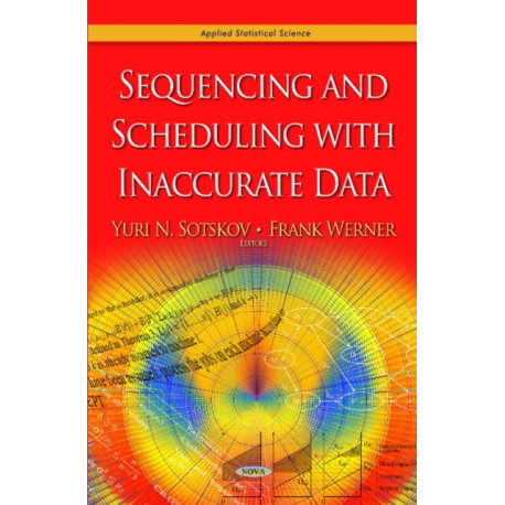Sequencing & Scheduling with Inaccurate Data