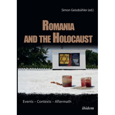 Romania and the Holocaust: Events – Contexts – Aftermath