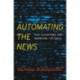 Automating the News: How Algorithms Are Rewriting the Media
