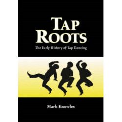 Tap Roots: The Early History of Tap Dancing