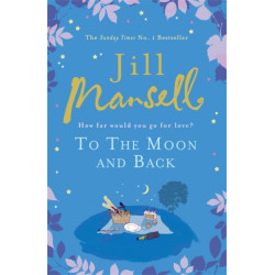 To The Moon And Back: An uplifting tale of love, loss and new beginnings