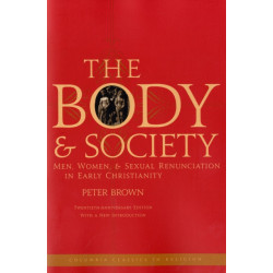 The Body and Society: Men, Women, and Sexual Renunciation in Early Christianity