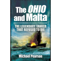 Ohio and Malta, The: the Legendary Tanker that Refused to Die