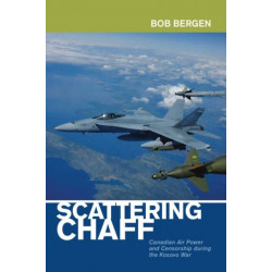Scattering Chaff: Canadian Air Power and Censorship During the Kosovo War
