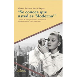 Se conoce que usted es Moderna: lecturas de la mujer moderna en la colonia hispana de Nueva York (1920-1940)