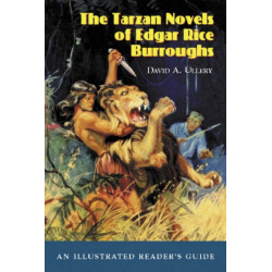 The Tarzan Novels of Edgar Rice Burroughs: An Illustrated Reader's Guide