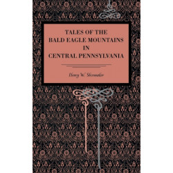 Tales of the Bald Eagle Mountains in Central Pennsylvania