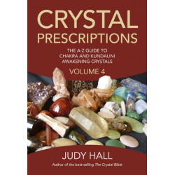 Crystal Prescriptions volume 4 – The A–Z guide to chakra balancing crystals and kundalini activation stones: The A-Z Guide to Chakra Balancing Crystals and Kundalini Activation Stones