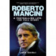 Roberto Mancini: A Footballing Life: The Full Story