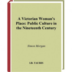 A Victorian Woman's Place: Public Culture in the Nineteenth Century