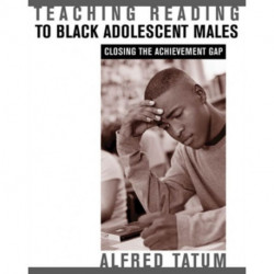 Teaching Reading to Black Adolescent Males: Closing the Achievement Gap