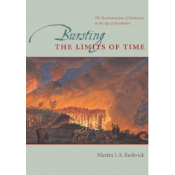 Bursting the Limits of Time: The Reconstruction of Geohistory in the Age of Revolution