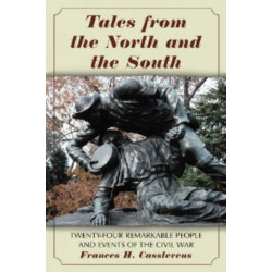 Tales from the North and the South: Twenty-Four Remarkable People and Events of the Civil War