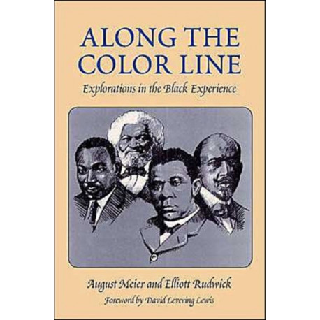 Along the Color Line: EXPLORATIONS in the BLACK EXPERIENCE