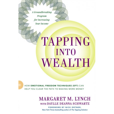 Tapping into Wealth: How Emotional Freedom Techniques (Eft) Can Help You Clear the Path to Making More Money