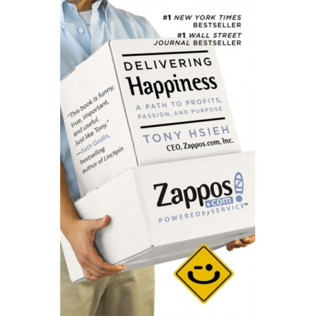 Delivering Happiness: A Path to Profits, Passion and Purpose