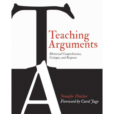 Teaching Arguments: Rhetorical Comprehension, Critique, and Response