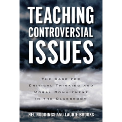Teaching Controversial Issues: The Case for Critical Thinking and Moral Commitment in the Classroom
