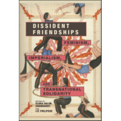 Dissident Friendships: Feminism, Imperialism, and Transnational Solidarity