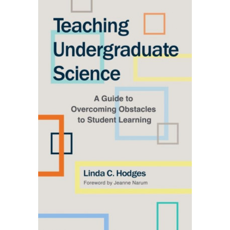 Teaching Undergraduate Science: A Guide to Overcoming Obstacles to Student Learning