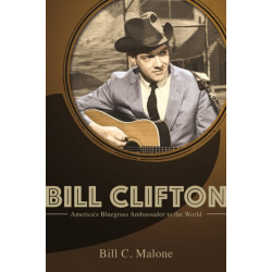 Bill Clifton: America's Bluegrass Ambassador to the World