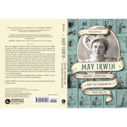 May Irwin: Singing, Shouting, and the Shadow of Minstrelsy