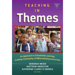Teaching in Themes: An Approch to Schoolwide Learning, Creating Community, and Differentiating Instruction