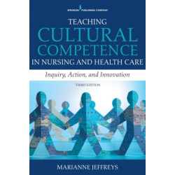 Teaching Cultural Competence in Nursing and Health Care: Inquiry, Action, and Innovation