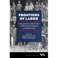 Frontiers of Labor: Comparative Histories of the United States and Australia