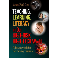 Teaching, Learning, Literacy in Our High-Risk High-Tech World: A Framework for Becoming Human