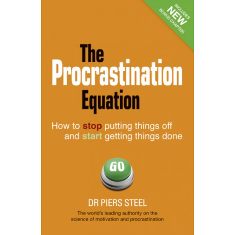 The Procrastination Equation, The: How to Stop Putting Things Off and Start Getting Things Done