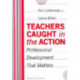 Teachers Caught in the Action: Professional Development That Matters