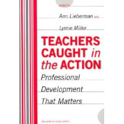 Teachers Caught in the Action: Professional Development That Matters