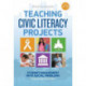 Teaching Civic Literacy Projects: Student Engagement with Social Problems, Grades 4–12
