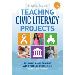 Teaching Civic Literacy Projects: Student Engagement with Social Problems, Grades 4–12