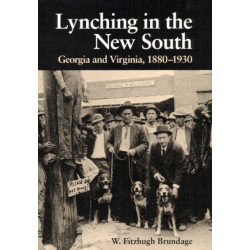 Lynching in the New South: Georgia and Virginia, 1880-1930