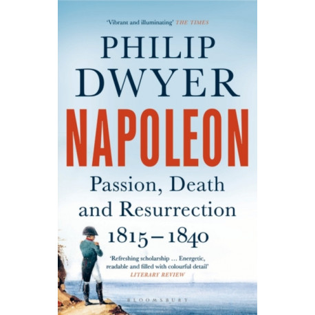 Napoleon: Passion, Death and Resurrection 1815–1840