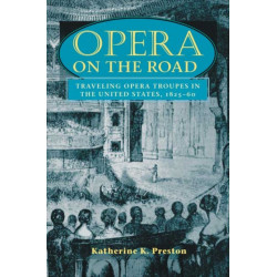 Opera on the Road: Traveling Opera Troupes in the United States, 1825-60