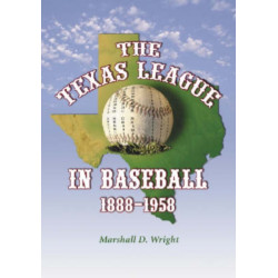 The Texas League in Baseball, 1888-1958