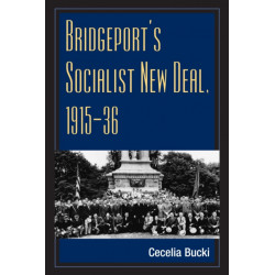 Bridgeport's Socialist New Deal, 1915-36