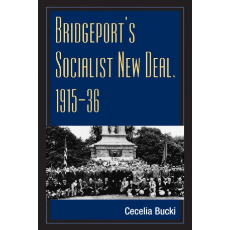 Bridgeport's Socialist New Deal, 1915-36